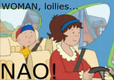 WOMAN, lollies.. NAO!