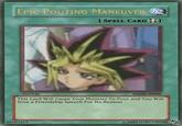 EPIC(POUTING MANEUVER I SPELL CARD YGOTAS 00000-00000 This Card Will Cause Your Monster To Pout and You Will Give a Friendship Speech For No Reason 55103819 ©2009 GOKU 100396