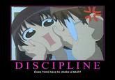 DISCIPLINE Does Yomi have to choke a bitch?