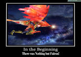 In the Beginning There was Nothing but Falcon!