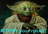 yoda-rtfm.jpg RTFM you must!