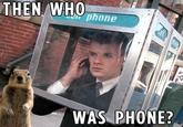 phone WAS PHONE?