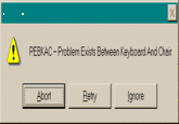 Windows 95 ERROR PEBKAC- Problem Exists Between Keyboard And Chair Abort Retry lgnore