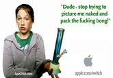 "Dude-stop trying to picture me naked and pack the f------ bong!" ApeChild.com apple.com/switch