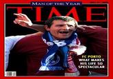 MAN OF THE YEAR TIAE FC PORTO WHAT MAKES HIS LIFE SO SPECTACULAR