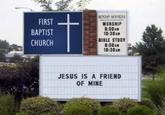 FIRST BAPTIST CHURCH WORSHIP 9:00sm 10:30Am BIBLE STUDY :00a 10:30 JESUS IS A FRIEND OF MINE