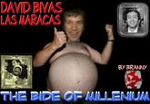 DAVID ENAS LAS MARACAS BY BRANNY THE BIDE OP MILLENIUM