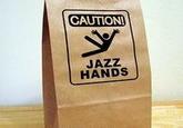 CAUTION JAZZ HANDS