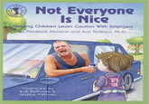 Not Everyone s Nice Helping Children Learn Caution With Strangers y Frederick Alimonti and Ann Tedesco, Ph.D Illustroted by Erik DePrince & Jessica Volinski