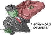 ANONYMOUS DELIVERS