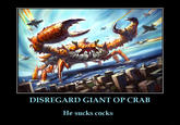 DISREGARD GIANT OP CRAB He sucks cocks