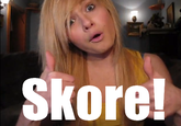 Skore!