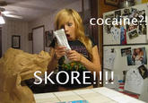 cocaine SKORE!!!!