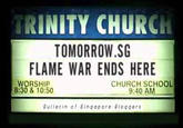 TRINITY CHURCH TOMORROW.SG FLAME WAR ENDS HERE WORSH 8:30 & 10:50 CHURCH SCHOOL 9:40 AM ulsetin o Singopore Bioggers