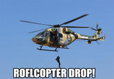[Image - 36783] | ROFLcopter | Know Your Meme