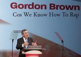 Gordon Brown Cos We Know How To Rap We don't fock about