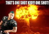 THAT'S ONE SHOT KID!!! ONE SHOT!