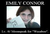 EMILY CONNOR Lv. /6/ Moonspeak for "Weeaboo".