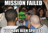 MISSION FAILED YOU HAVE BEEN SPOTTED