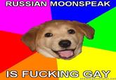 RUSSIAN MOONSPEAK IS F------ GAY nenegenerator.ne