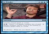 It Stinks SorceryY Counter target spell or event. X : Placc 1 It Stinks counter on a Land. It Stinks counter can be uscd as an instant to counter targct spell or event. "It Stinks! What do you think sirs - Jocl