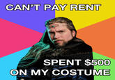 CAN'T PAY RENT SPENT $500 ON MY COSTUME