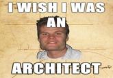 IISE I NAS AN ARCHITECIT sure