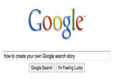 Google TAM how to create your own Google search story Google Search I'm Feeling Lucky