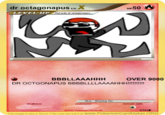 dr octagonapus w HP50 EVE-UP OVER 9000 weakness resistance retreat cost 1.1510 This Image is also a Save File Load and edt t at: www.PokemonCardMaker. ORG
