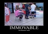 IMMOVABLE i sit wherever i want