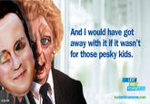 And I would have got away with it if it wasn't for those pesky kids. LEST WE FORGET mydavidcameron.com VON PIP
