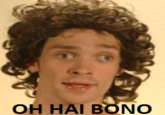 OH HAI BONO