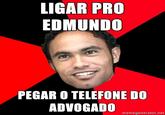 LIGAR PRO EDMUNDO PEGAR O TELEFONE DO ADVOGADO memegenerator.net