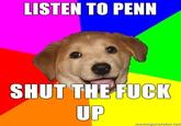 LISTEN TO PENN SHUTTHE F--- UP intrnetlenきrator.net