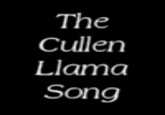 The Cullen Llama Song