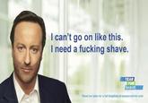 I can't go on like this. I need a f------ shave. YEAR FOR SHAVE Read our plan for a ful brazilian at conservatives.com
