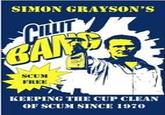 SIMON GRAYSON'S SCUM FREE KEEPING THE CUP CLEAN OF SCUM SINCE 1970