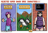 REJECTED SUPER SMASH BROS. CHARACTERS! !! I AM THE HUGGY GUY FROM KUNG FU. THE DUCKk HUNT DuCK ERROR AND WWW.LEVEL99CoMIC.COM