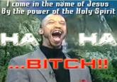 Itome in the name of Jesus By the power of the Holy Spirib HA HA BITCH