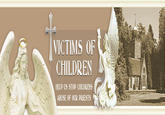 VICTIMS OF CHILDREN HELP OS STOP CHILDRENS ABOSE OF OUR PRIESTS