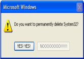 Microsoft Windows Do you want to permanently delete System32? YES! YES! NO