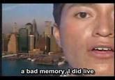 0.jpg a bad memory, did live
