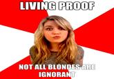 LIVING PROO NOT ALL BLONDES ARE IGNORANT