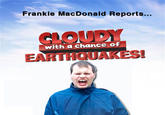 Frankie MacDonald Reports... CLOUDY EAR with a chance of