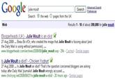 Google Seemauttheweb@pagesfromthe SearcAdvanced Search julie moult Search: O the web O pages from the UK Web Results 1 10 of about 200,000 for julie moult Bloggerheads (UK) - Julie Moult is an idiot eees h iha af ussing bout (end the Daily Mail is using without permission)... www.bloggerheads.com/archives/2008/08/julie_moult asp 29k - Cached Similar pages Is Julie Moult a idiot?- Chicken Yoghurt 27 Aug 2008 .. Is Julie Moult an idiot? That's the question concerned bloggers are asking today after Daily Mail journalist' Julie Moult wrongly accused. www.chickyog.net 2008/08/27 /is-julie-moult-a-idiot/ - 20 hours ago - Similar pages