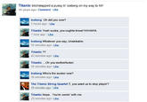 funny-facebook.jpg Titanic bitchslapped a p---- li iceberg on my way to NY 98 years ago Comment Like lceberg Oh did you now? 2 hours ago Like Titantic Yeah sucka, you oughta know! HAHAHA 1 hour ago Like Iceberg Whatever you say, Unsinkable. 55 minutes ago Like Titantic ?? 42 minutes ago Like Titantic ...Oh you m-----------. 38 minutes ago Like Iceberg Who's the sucker now? 30 minutes ago Like The Titanic String Quartet T, you want us to stop playin"? 25 minutes ago Like Titantic Nope. You're comin' with me. 20 minutes ago Like