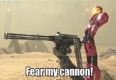 HALOLZ.com Fear my cannon!