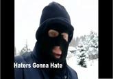 Haters Gonna Hate