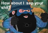 How about I sap your s---?