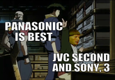 PANASONIC ISBEST IVC SECOND AND SONY 3